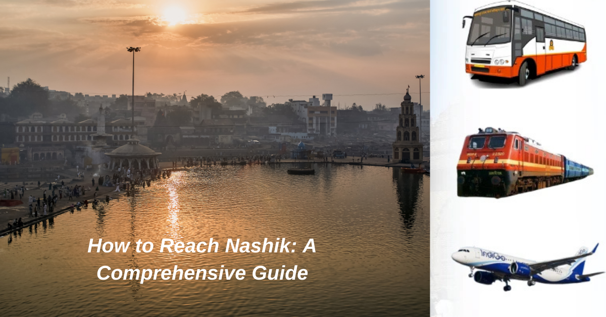 How to Reach Nashik: A Comprehensive Guide